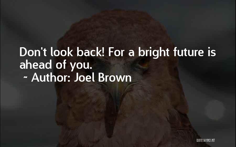 A Bright Future Quotes By Joel Brown