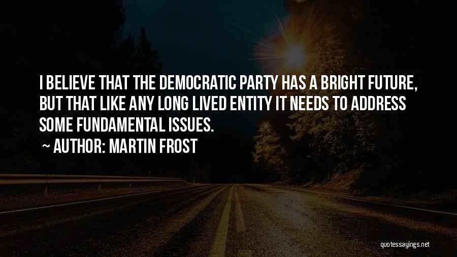 A Bright Future Quotes By Martin Frost