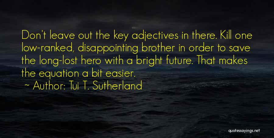 A Bright Future Quotes By Tui T. Sutherland