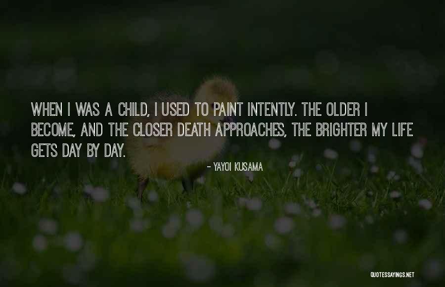 A Brighter Day Quotes By Yayoi Kusama A Brighter Day Quotes By Yayoi Kusama