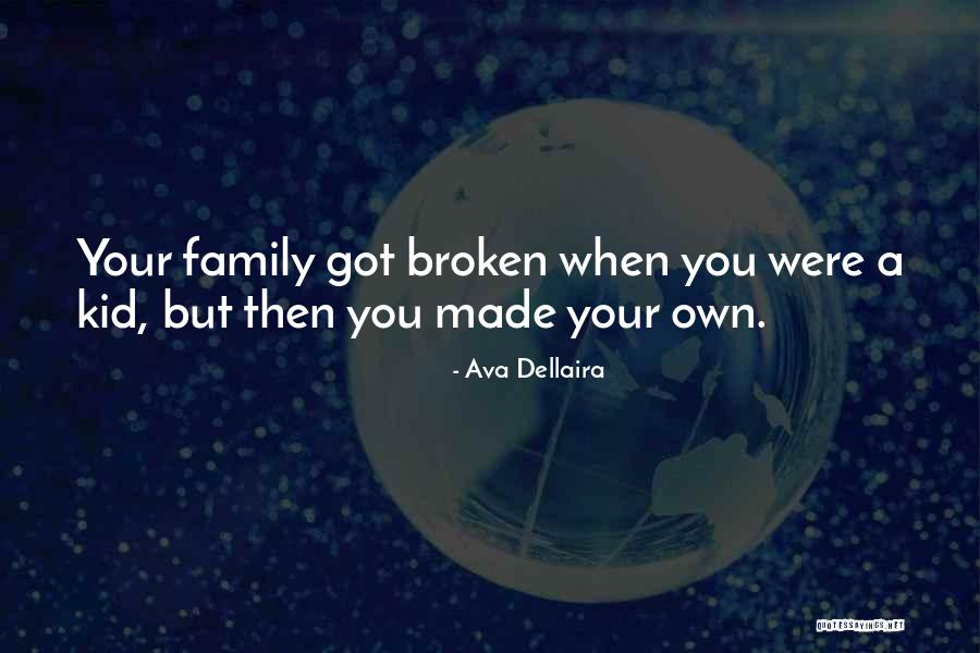 A Broken Family Quotes By Ava Dellaira A Broken Family Quotes By Ava Dellaira