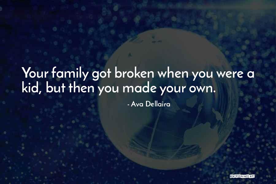 A Broken Family Quotes By Ava Dellaira