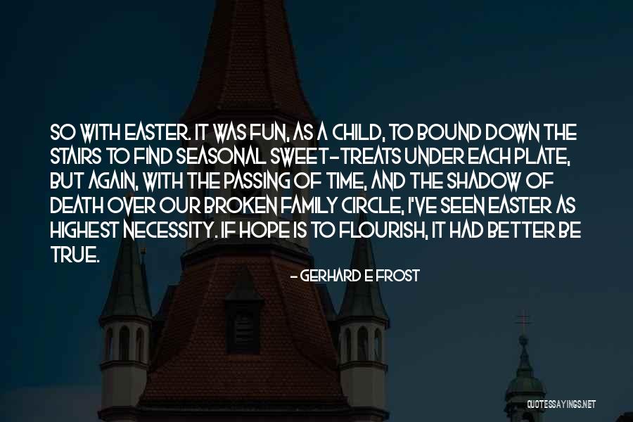 A Broken Family Quotes By Gerhard E Frost