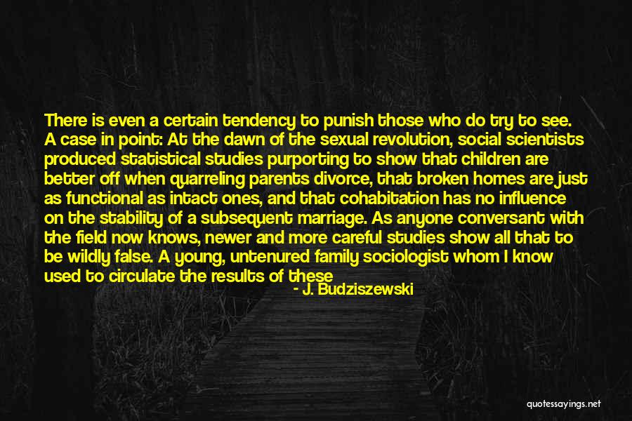 A Broken Family Quotes By J. Budziszewski A Broken Family Quotes By J. Budziszewski