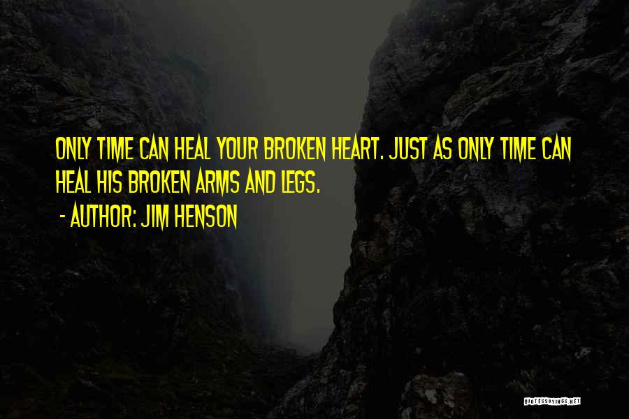 A Broken Heart Healing Quotes By Jim Henson