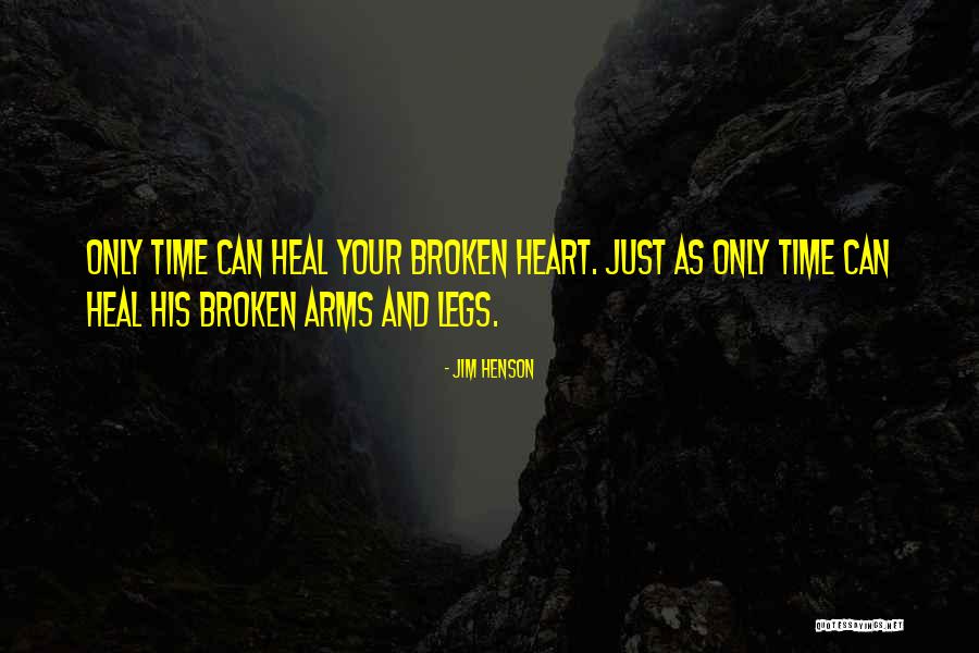 A Broken Heart Healing Quotes By Jim Henson