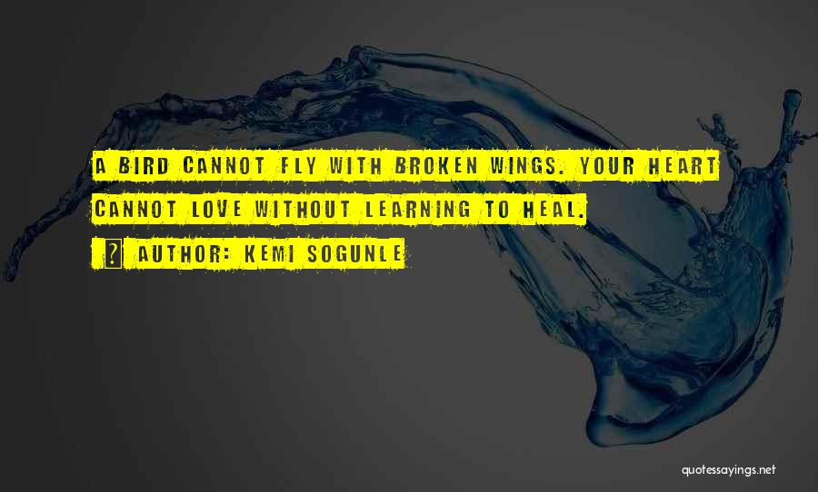 A Broken Heart Healing Quotes By Kemi Sogunle