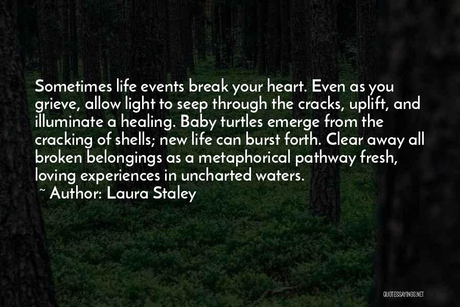 A Broken Heart Healing Quotes By Laura Staley
