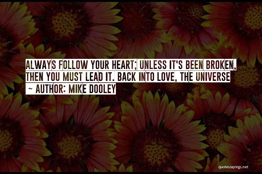 A Broken Heart Healing Quotes By Mike Dooley