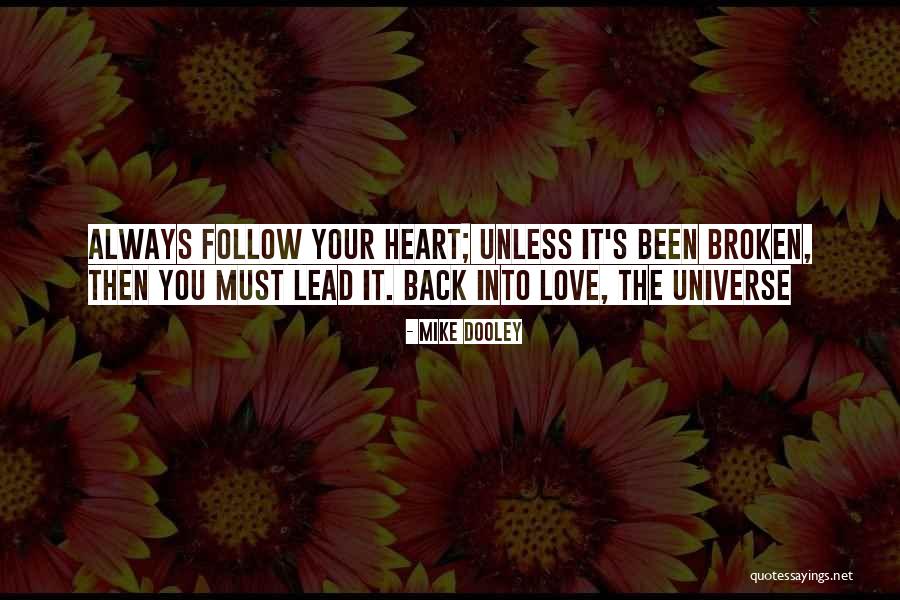 A Broken Heart Healing Quotes By Mike Dooley