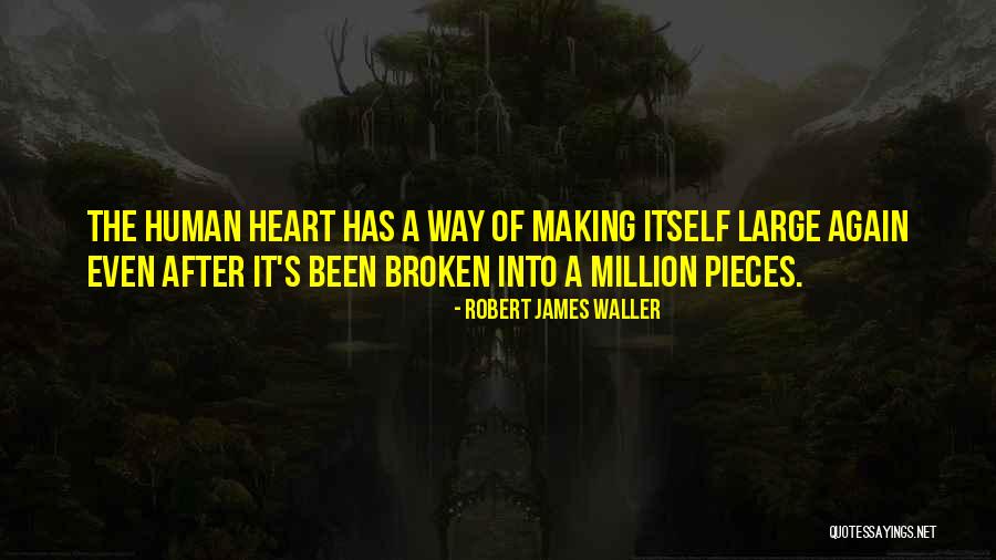 A Broken Heart Healing Quotes By Robert James Waller