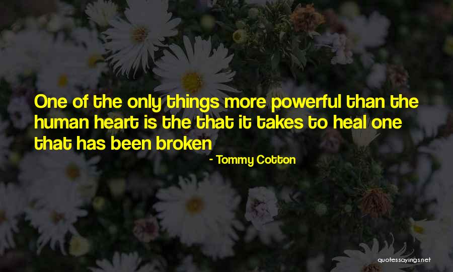 A Broken Heart Healing Quotes By Tommy Cotton