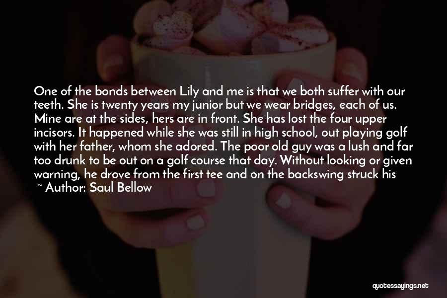 A Broken Hearted Girl Quotes By Saul Bellow