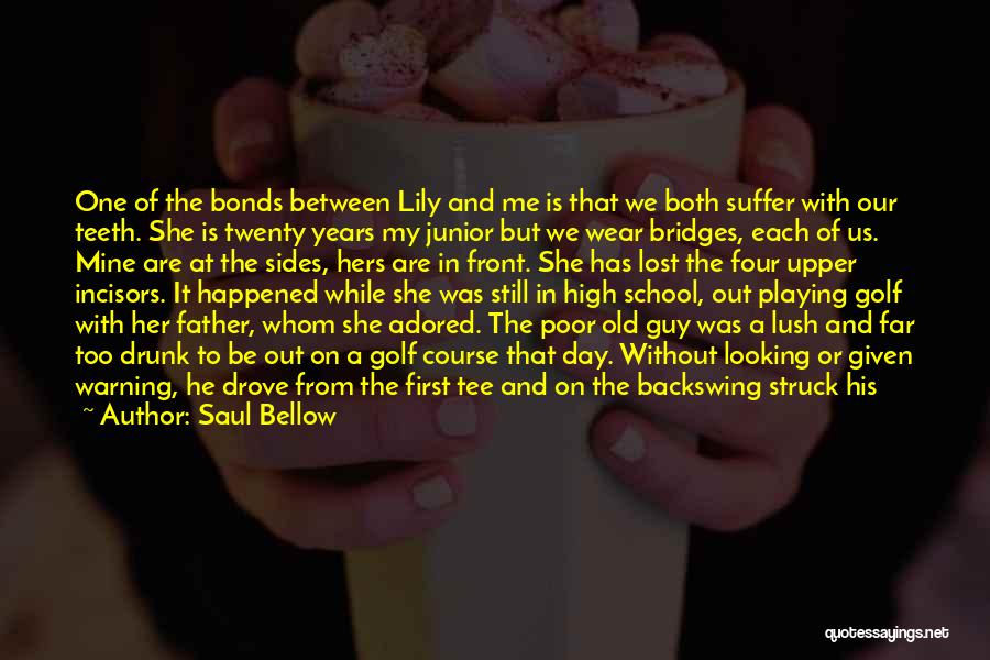 A Broken Hearted Guy Quotes By Saul Bellow