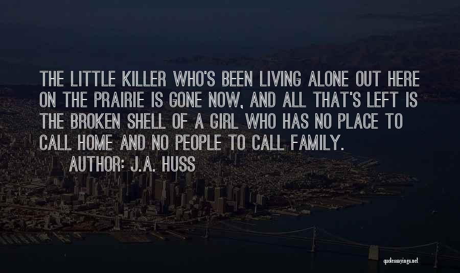 A Broken Home Quotes By J.A. Huss