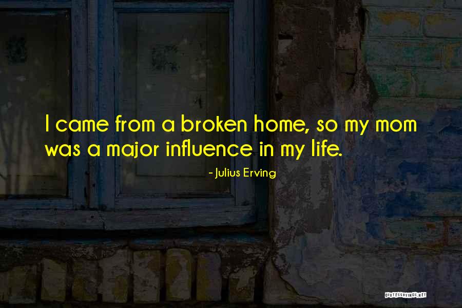 A Broken Home Quotes By Julius Erving A Broken Home Quotes By Julius Erving