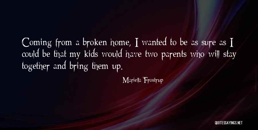 A Broken Home Quotes By Mariella Frostrup A Broken Home Quotes By Mariella Frostrup