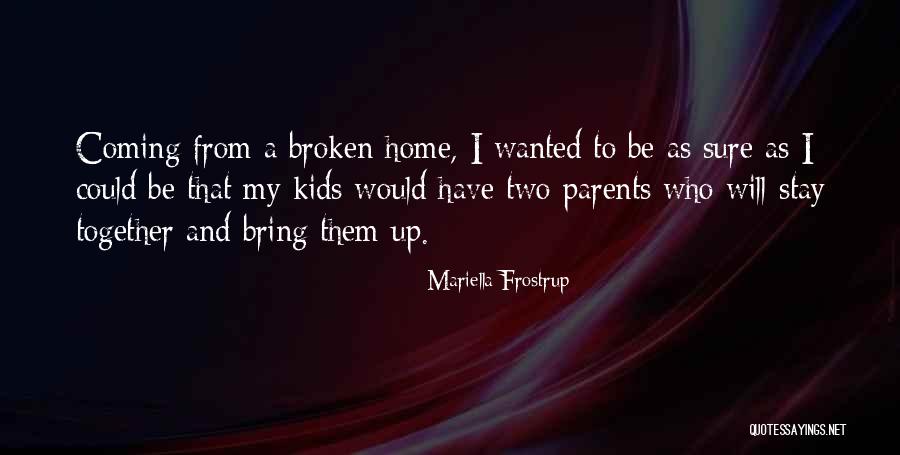 A Broken Home Quotes By Mariella Frostrup