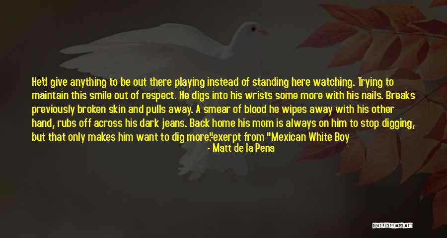 A Broken Home Quotes By Matt De La Pena A Broken Home Quotes By Matt De La Pena