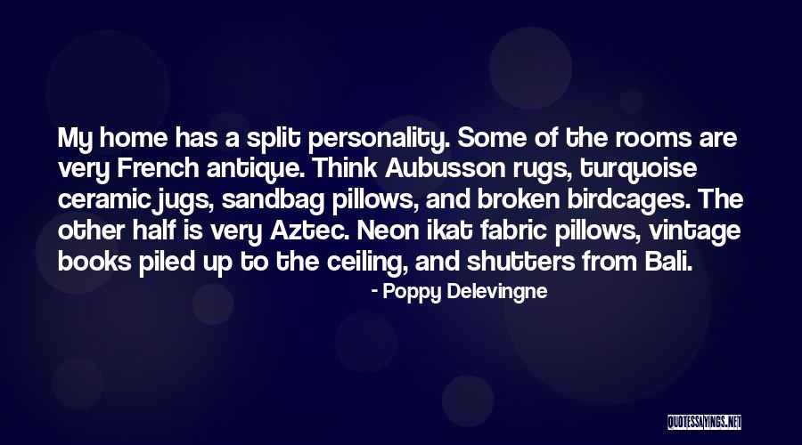 A Broken Home Quotes By Poppy Delevingne