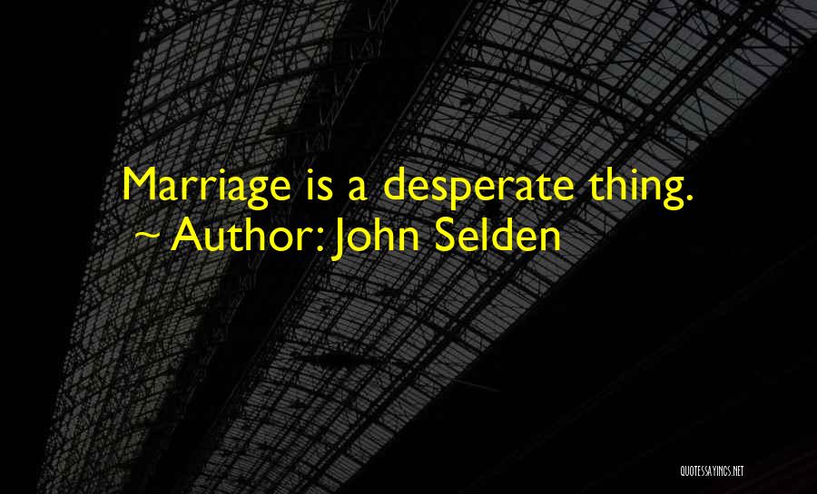 A Broken Marriage Quotes By John Selden