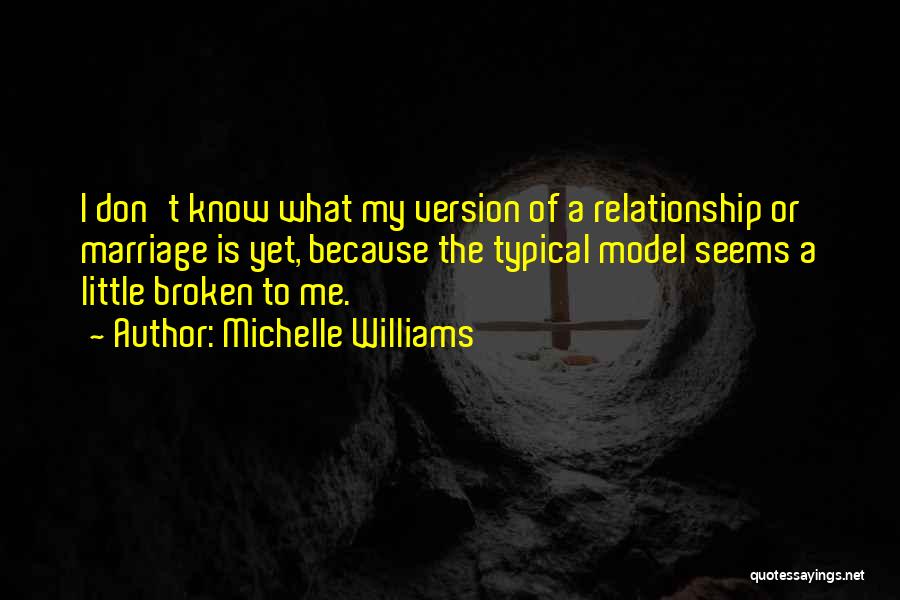 A Broken Marriage Quotes By Michelle Williams