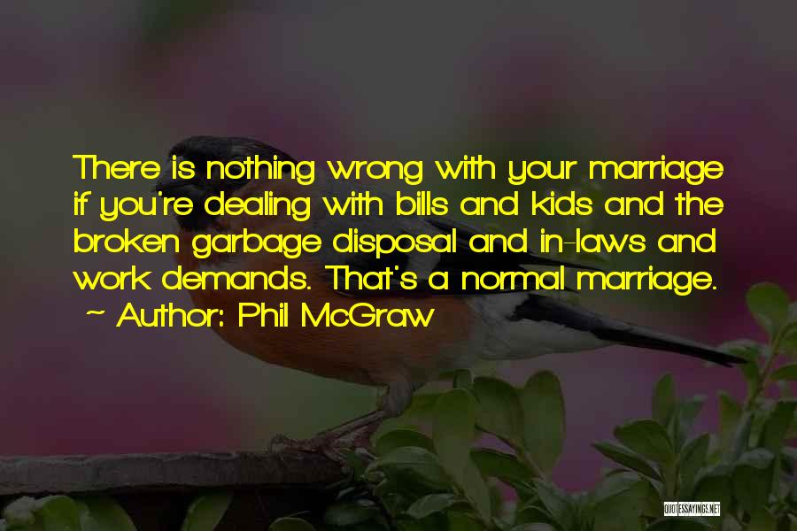 A Broken Marriage Quotes By Phil McGraw