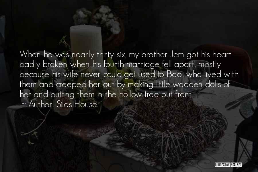 A Broken Marriage Quotes By Silas House