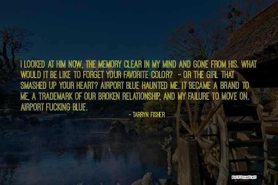 A Broken Relationship Quotes By Tarryn Fisher A Broken Relationship Quotes By Tarryn Fisher