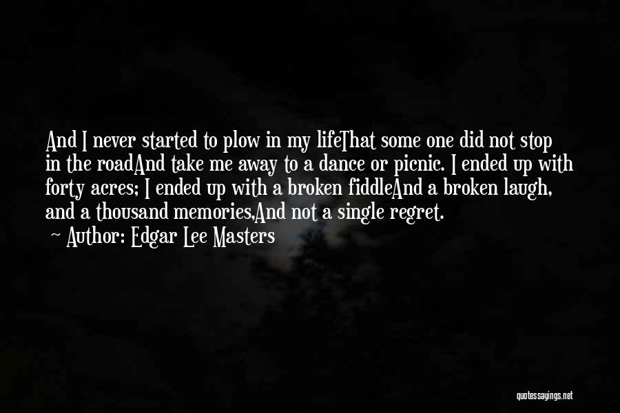 A Broken Road Quotes By Edgar Lee Masters