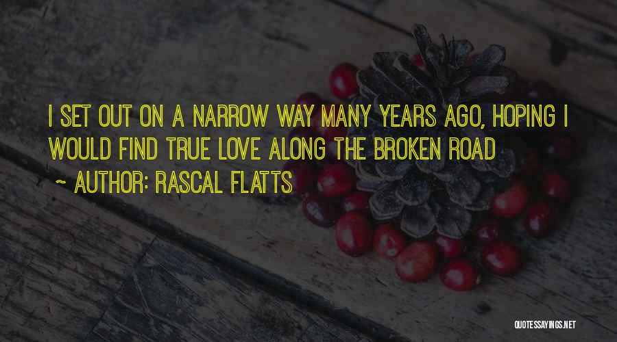 A Broken Road Quotes By Rascal Flatts