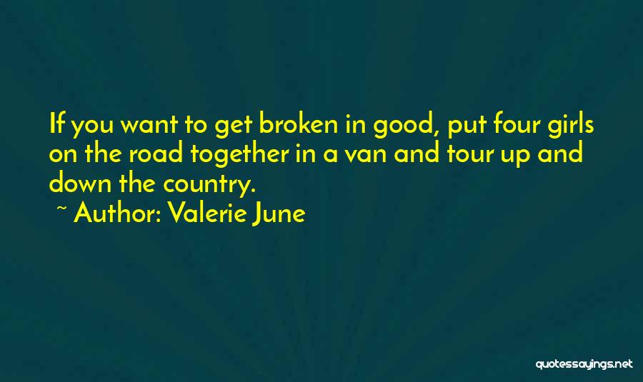 A Broken Road Quotes By Valerie June