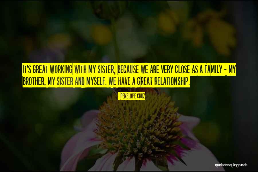 A Brother And Sister Relationship Quotes By Penelope Cruz