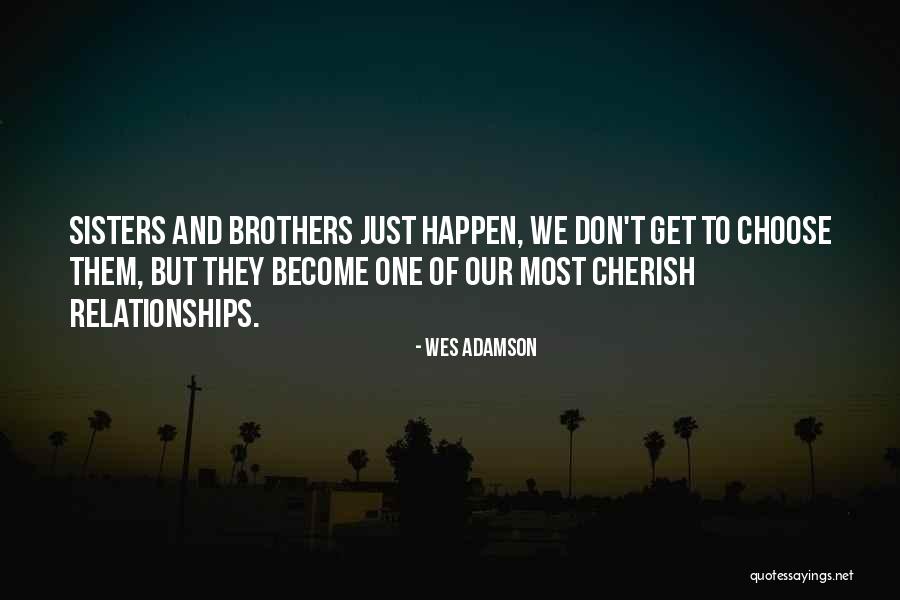 A Brother And Sister Relationship Quotes By Wes Adamson A Brother And Sister Relationship Quotes By Wes Adamson