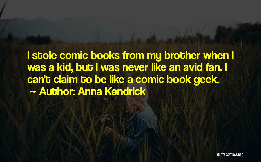 A Brother Quotes By Anna Kendrick