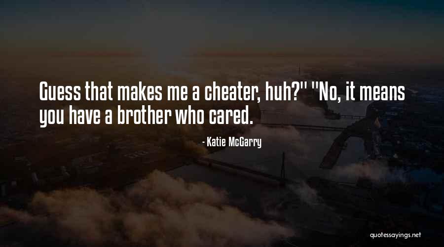 A Brother Quotes By Katie McGarry A Brother Quotes By Katie McGarry