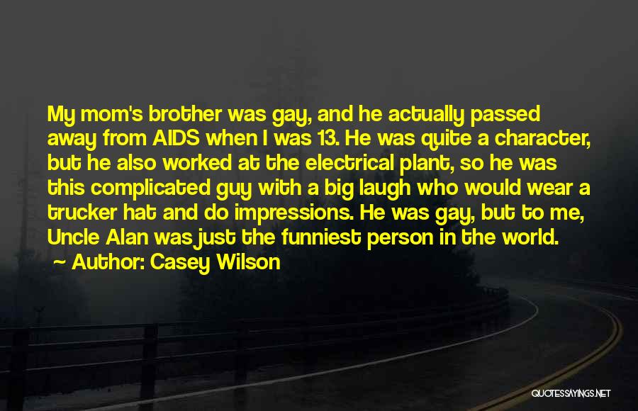 A Brother Who Has Passed Away Quotes By Casey Wilson