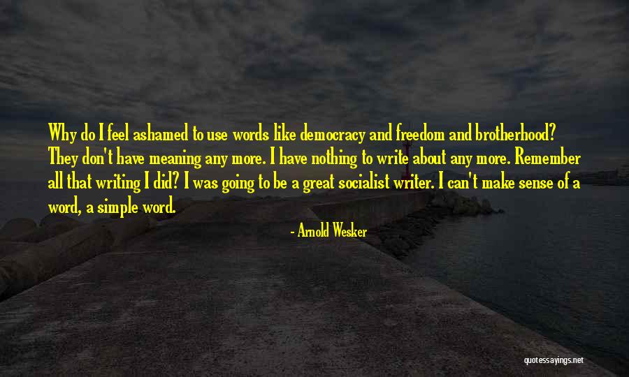 A Brotherhood Quotes By Arnold Wesker