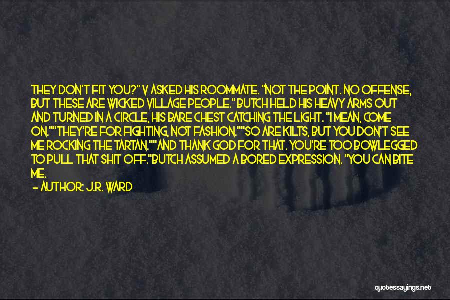 A Brotherhood Quotes By J.R. Ward