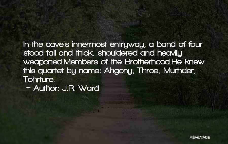 A Brotherhood Quotes By J.R. Ward