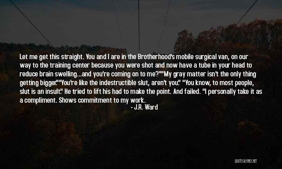 A Brotherhood Quotes By J.R. Ward