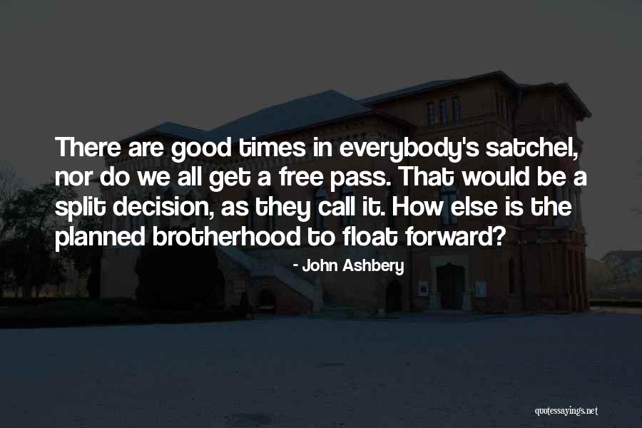 A Brotherhood Quotes By John Ashbery