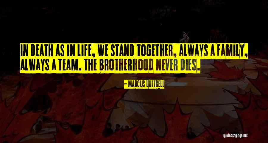 A Brotherhood Quotes By Marcus Luttrell