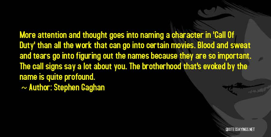A Brotherhood Quotes By Stephen Gaghan