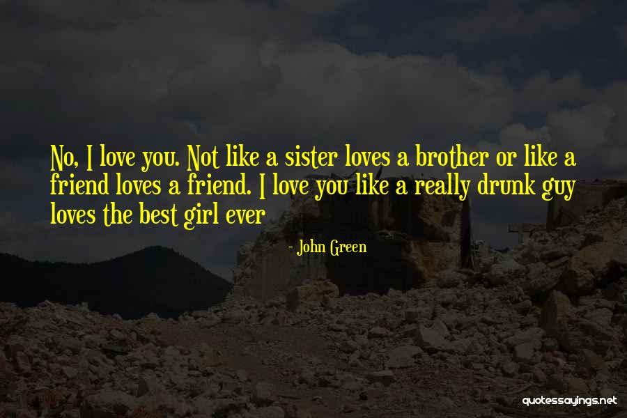 A Brother's Love For His Sister Quotes By John Green