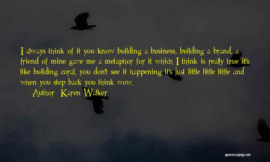 A Building Quotes By Karen Walker