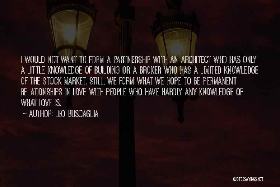 A Building Quotes By Leo Buscaglia A Building Quotes By Leo Buscaglia