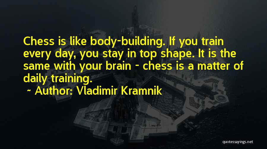 A Building Quotes By Vladimir Kramnik