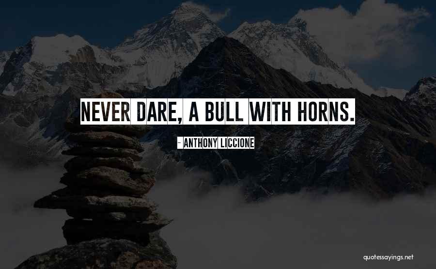 A Bull Quotes By Anthony Liccione A Bull Quotes By Anthony Liccione