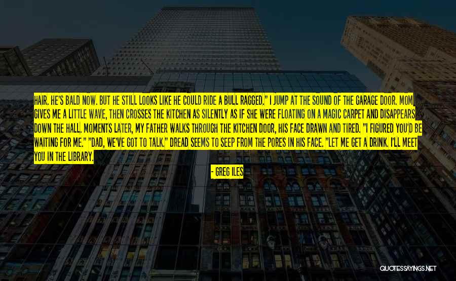 A Bull Quotes By Greg Iles A Bull Quotes By Greg Iles